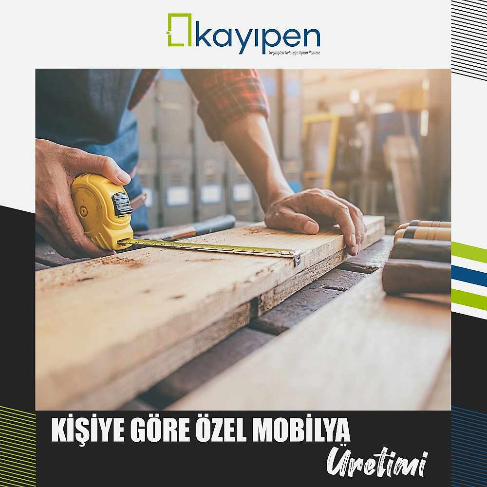 KİŞİYE ÖZEL MOBİLYA ÜRETİMİ